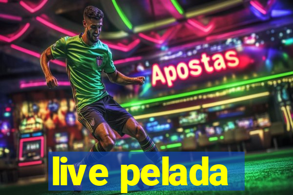 live pelada